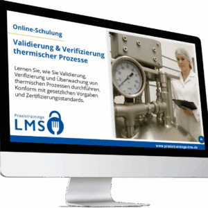 Monitor mit Schulung „Validierung & Verifizierung thermischer Prozesse“ von Praxistrainings LMS, daneben eine Mitarbeiterin in Hygienekleidung an einer Produktionsanlage mit Druckanzeige.